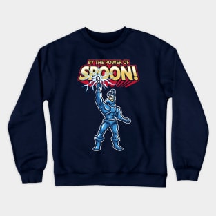 By The Power of Spoon! Crewneck Sweatshirt